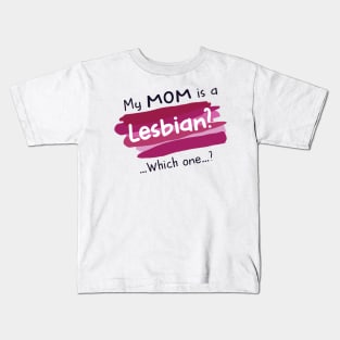 My Mom is a Lesbian? Which One? Kids T-Shirt